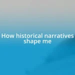 How historical narratives shape me