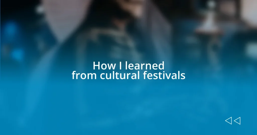 How I learned from cultural festivals