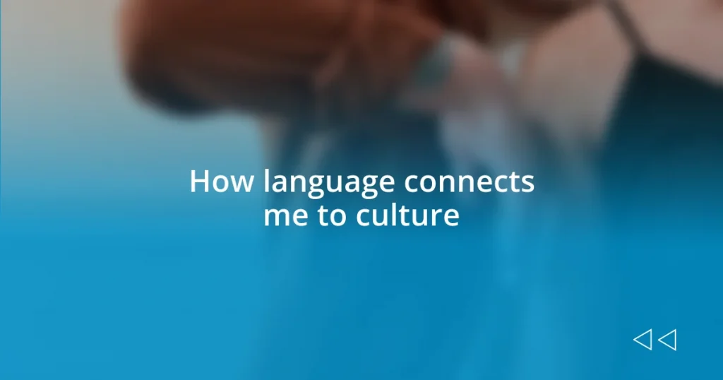 How language connects me to culture