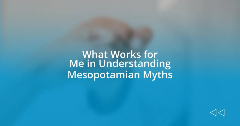 What Works for Me in Understanding Mesopotamian Myths