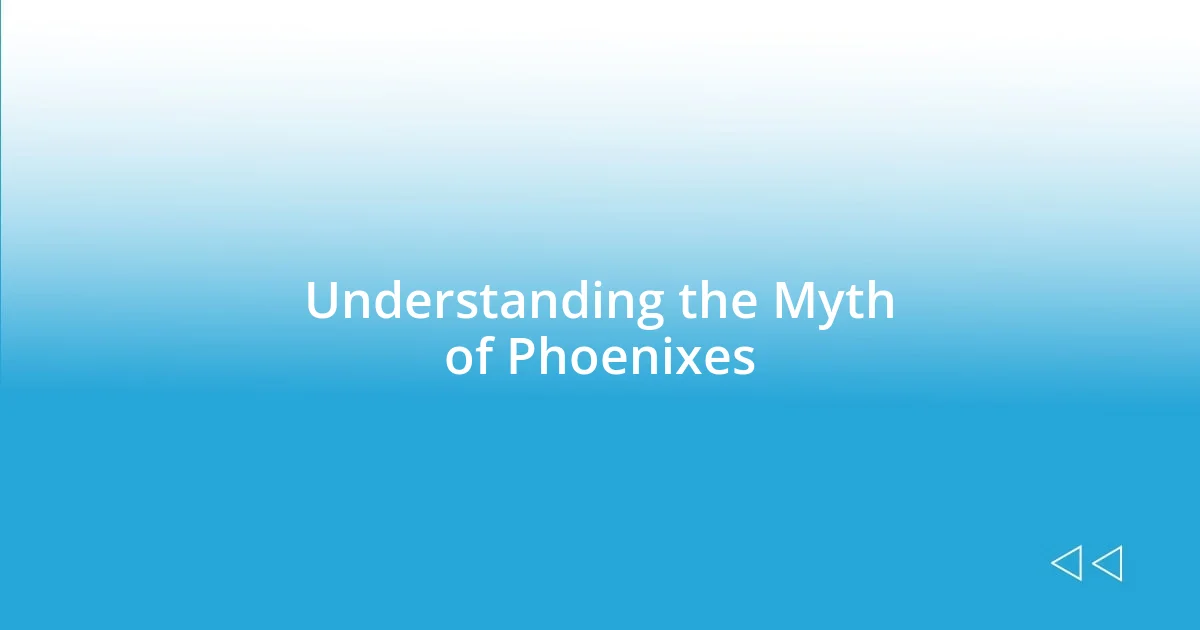 Understanding the Myth of Phoenixes