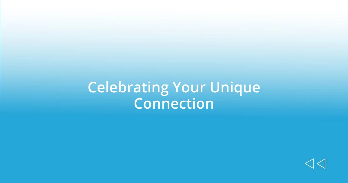 Celebrating Your Unique Connection