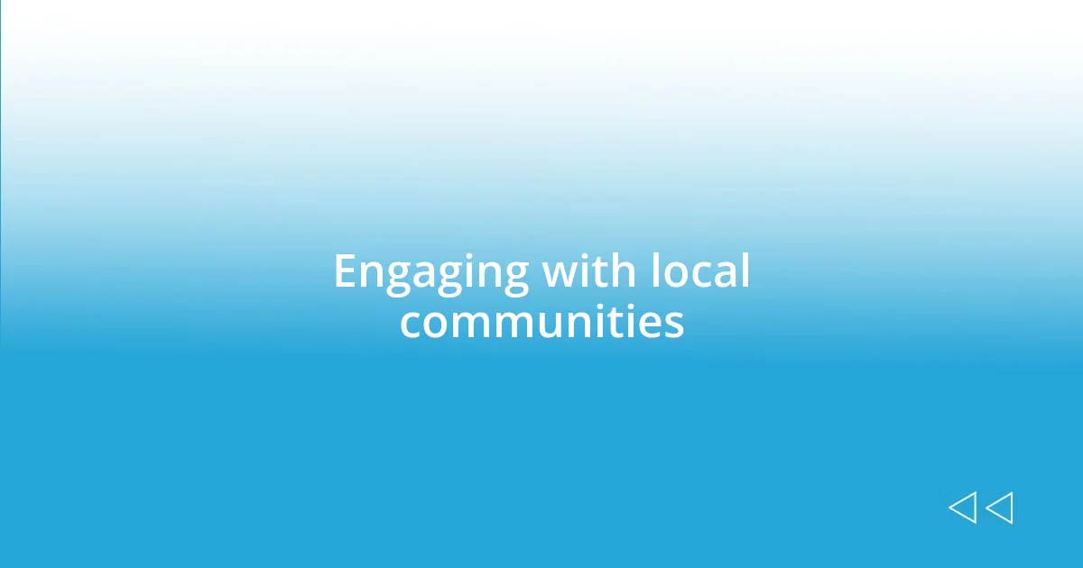 Engaging with local communities