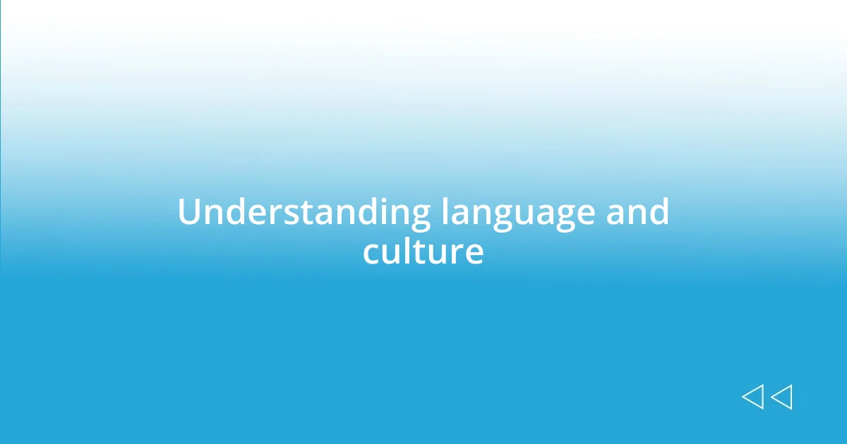 Understanding language and culture