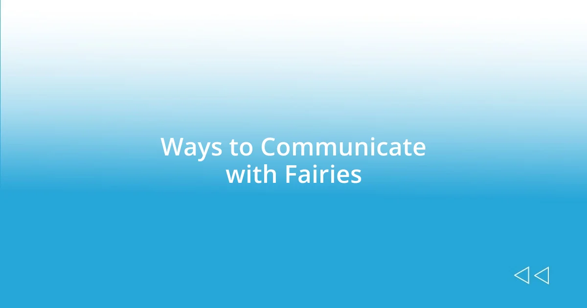 Ways to Communicate with Fairies