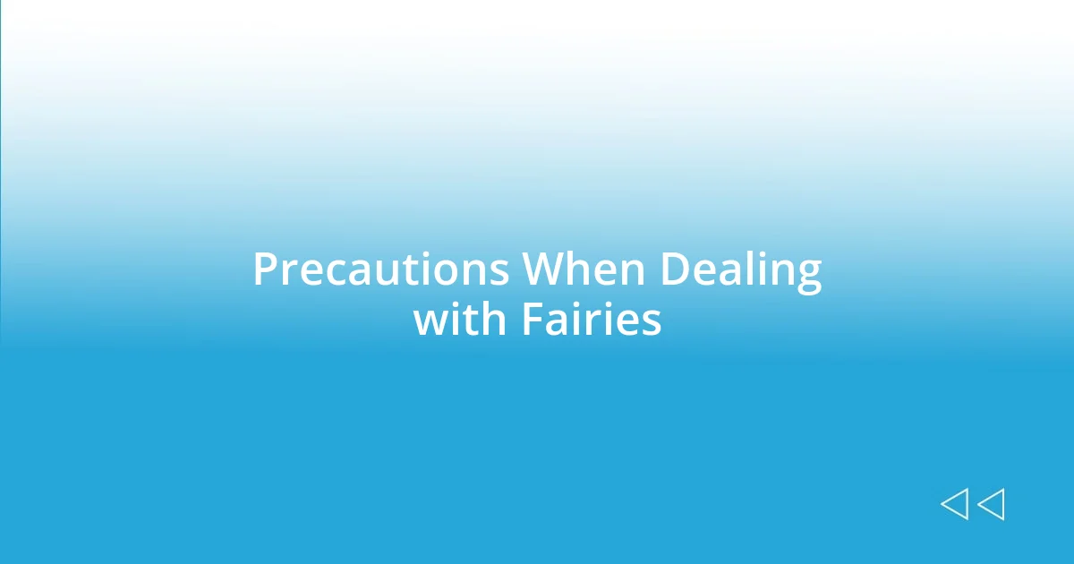 Precautions When Dealing with Fairies