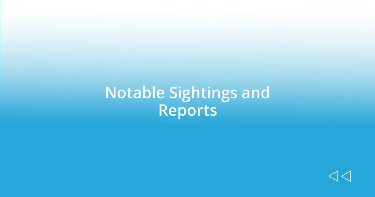 Notable Sightings and Reports