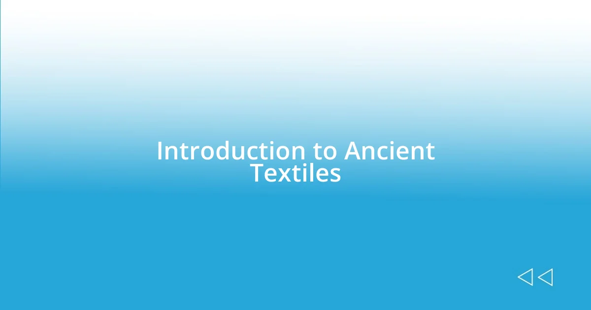 Introduction to Ancient Textiles