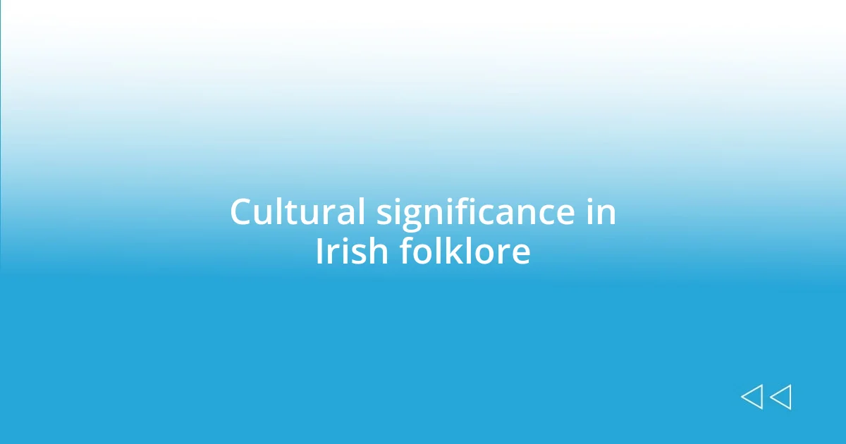 Cultural significance in Irish folklore