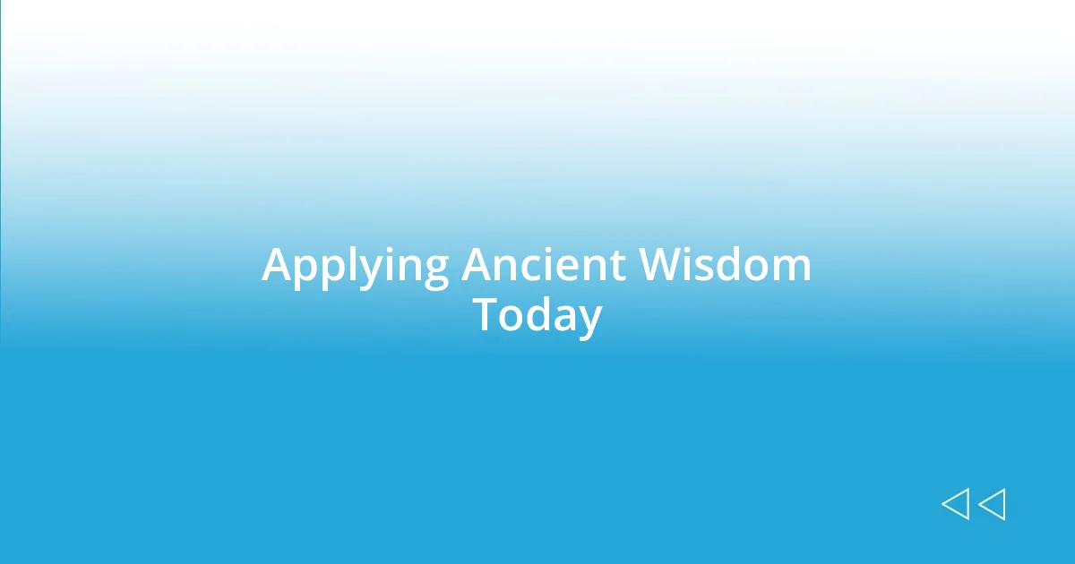 Applying Ancient Wisdom Today